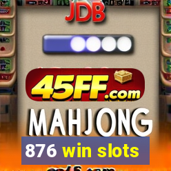 876 win slots